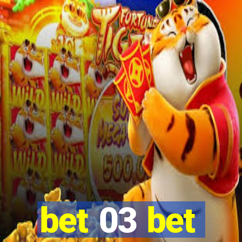 bet 03 bet